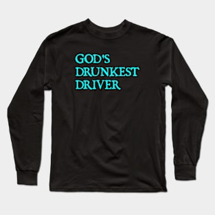 GOD'S DRUNKEST DRIVER Long Sleeve T-Shirt